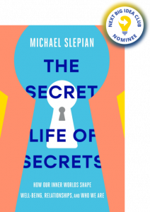 The Secret Life of Secrets: How Our Inner Worlds Shape Well-Being, Relationships, and Who We Are
