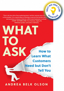 What to Ask: How to Learn What Customers Need but Don't Tell You