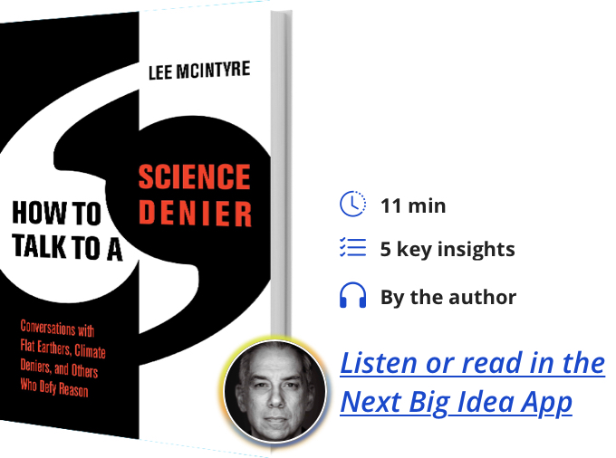 How to Talk to a Science Denier: Conversations with Flat Earthers, Climate Deniers, and Others Who Defy Reason By Lee McIntyre