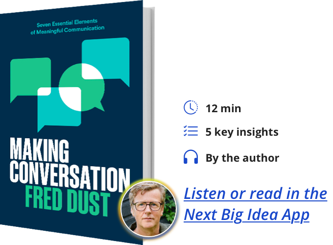 Making Conversation: Seven Essential Elements of Meaningful Communication By Fred Dust