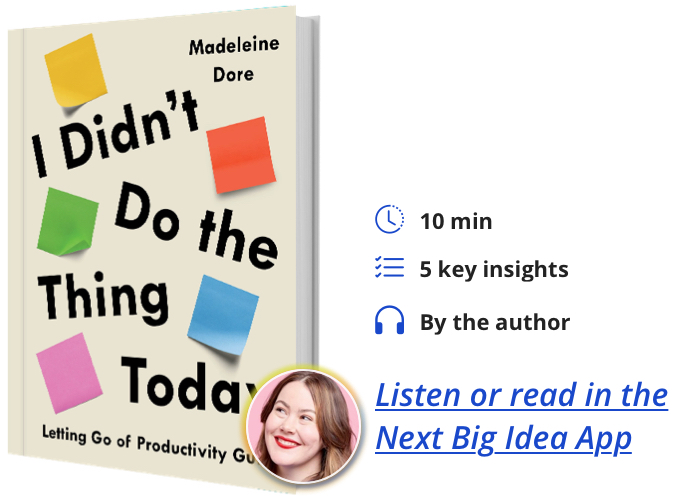 I Didn’t Do the Thing Today: Letting Go of Productivity Guilt By Madeleine Dore