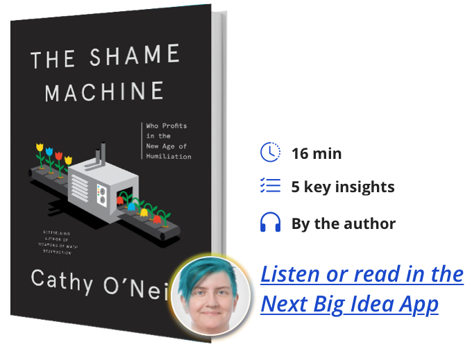 The Shame Machine: Who Profits in the New Age of Humiliation by Cathy O'Neil