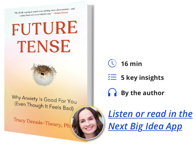 Future Tense: Why Anxiety Is Good for You (Even Though It Feels Bad) by Tracy Dennis-Tiwary
