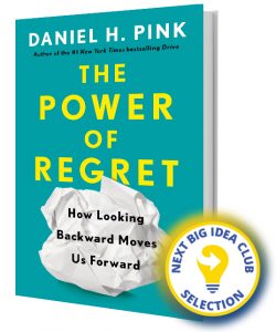 The power of regret by daniel pink next big idea club selection