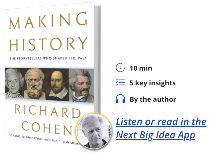 Making History: The Storytellers Who Shaped the Past by Richard Cohen