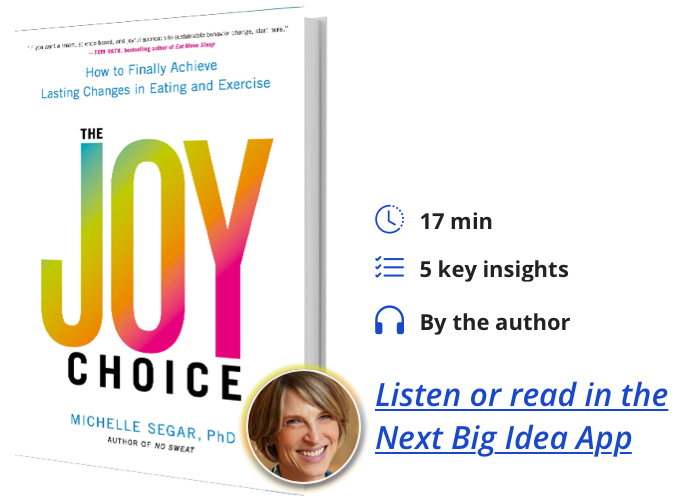 The Joy Choice: How to Finally Achieve Lasting Changes in Eating and Exercise by Michelle Segar