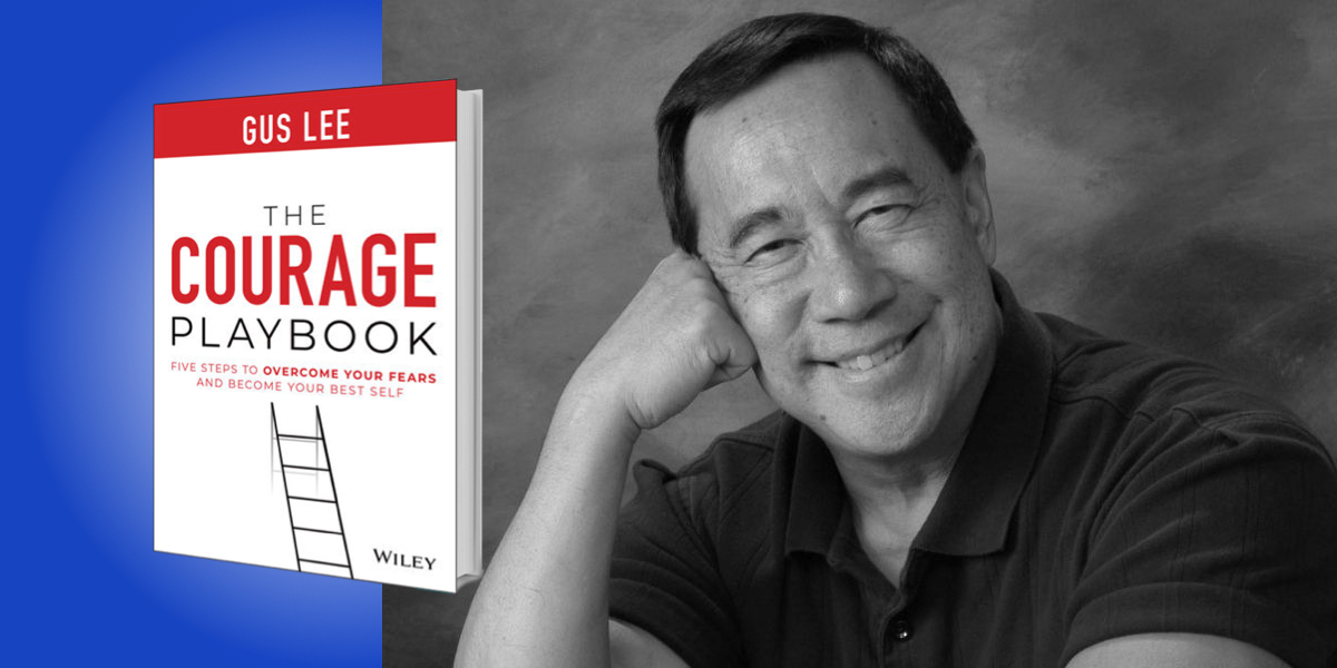 The Courage Playbook: Five Steps to Overcome Your Fears and Become Your Best Self