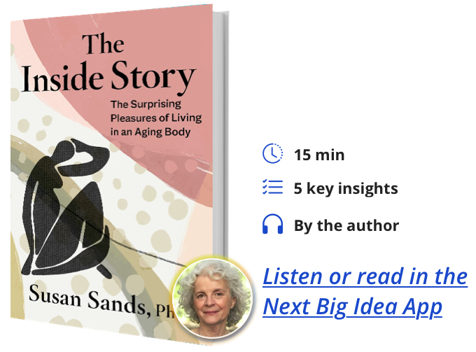 The Inside Story: The Surprising Pleasures of Living in an Aging Body by Susan Sands