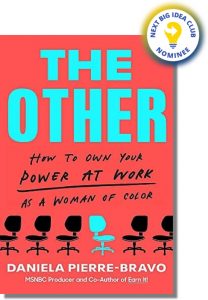The Other: How to Own Your Power at Work as a Woman of Color By Daniela Pierre-Bravo