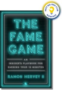 The Fame Game: An Insider's Playbook for Earning Your 15 Minutes By Ramon Hervey II