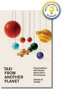 Taxi from Another Planet: Conversations with Drivers About Life in the Universe By Charles S. Cockell
