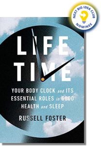 Life Time: The New Science of the Body Clock, and How it Can Revolutionize Your Health By Russell Foster
