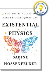 Existential Physics: A Scientist's Guide to Life's Biggest Questions By Sabine Hossenfelder