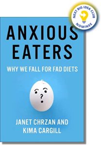 Anxious Eaters: Why We Fall for Fad Diets By Janet Chrzan and Kima Cargill
