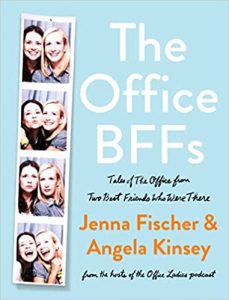 The Office BFFs: Tales of The Office from Two Best Friends Who Were There By Jenna Fischer and Angela Kinsey
