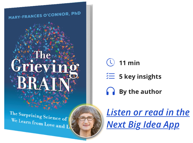 The Grieving Brain: The Surprising Science of How We Learn from Love and Loss By Mary-Frances O'Connor