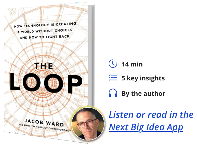 The Loop: How Technology Is Creating a World Without Choices and How to Fight Back By Jacob Ward