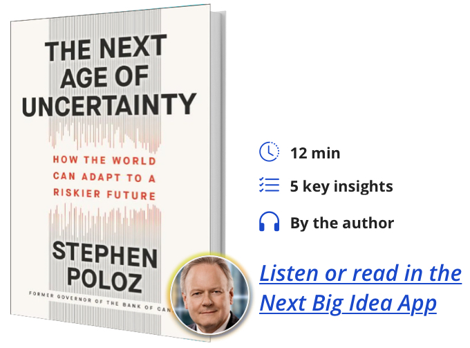 The Next Age of Uncertainty: How the World Can Adapt to a Riskier Future By Stephen Poloz