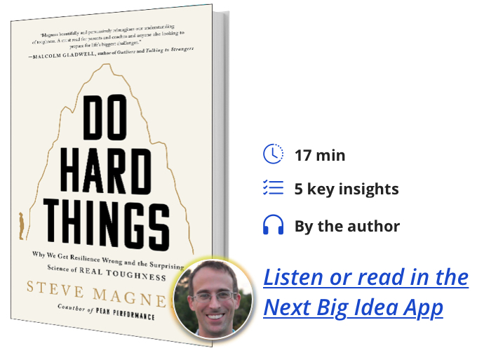 Do Hard Things: Why We Get Resilience Wrong and the Surprising Science of Real Toughness by Steve Magness