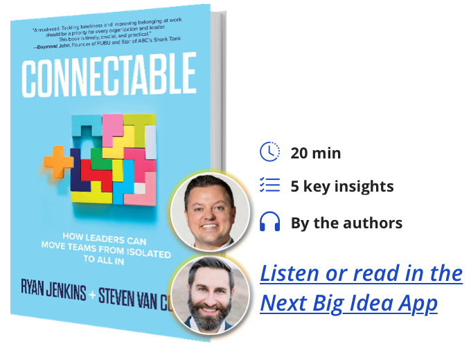 Connectable: How Leaders Can Move Teams from Isolated to All In By Ryan Jenkins and Steven Van Cohen