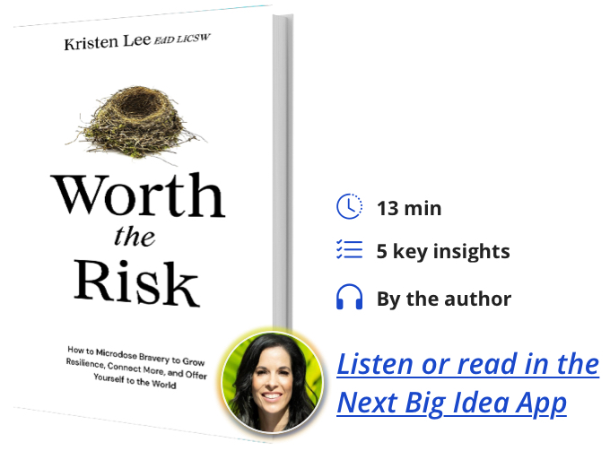 Worth the Risk: How to Microdose Bravery to Grow Resilience, Connect More, and Offer Yourself to the World by Kristen Lee
