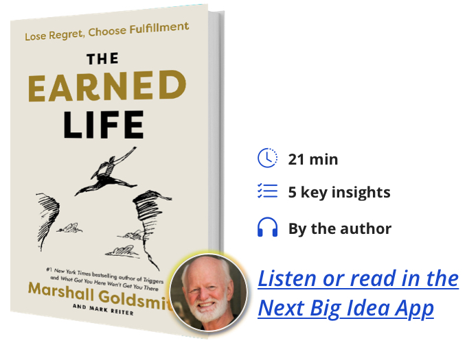 The Earned Life: Lose Regret, Choose Fulfillment by Marshall Goldsmith