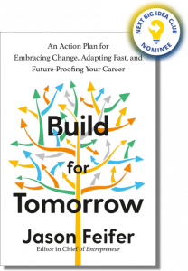 Build for Tomorrow : An Action Plan for Embracing Change, Adapting Fast, and Future-Proofing Your Career By Jason Feifer