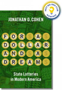 For a Dollar and a Dream: State Lotteries in Modern America By Jonathan Cohen