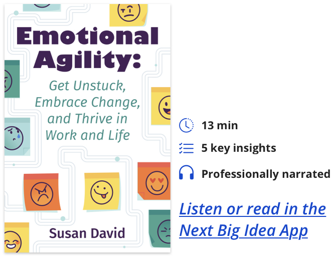 Emotional Agility: Get Unstuck, Embrace Change, and Thrive in Work and Life By Susan David