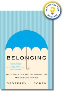 Belonging: The Science of Creating Connection and Bridging Divides By Geoffrey Cohen