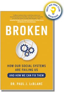 Broken: How Our Social Systems are Failing Us and How We Can Fix Them By Paul LeBlanc