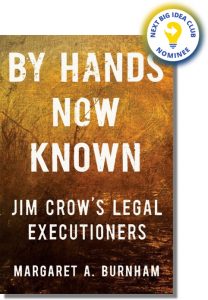 By Hands Now Known: Jim Crow's Legal Executioners By Margaret A. Burnham