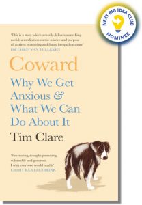 Coward: Why We Get Anxious & What We Can Do About It By Tim Clare