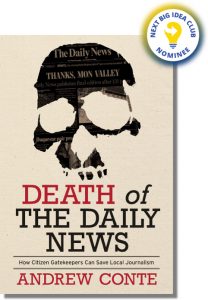 Death of the Daily News: How Citizen Gatekeepers Can Save Local Journalism By Andrew Conte