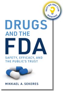 Drugs and the FDA: Safety, Efficacy, and the Public's Trust By Mikkael Sekeres