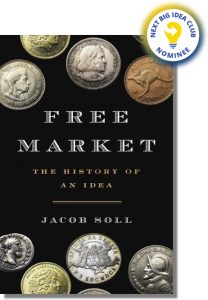 Free Market: The History of an Idea By Jacob Soll
