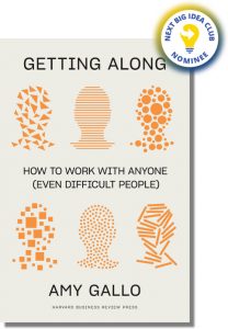 Getting Along: How to Work with Anyone (Even Difficult People) By Amy Gallo