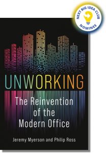 Unworking: The Reinvention of the Modern Office By Jeremy Myerson & Philip Ross