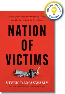 Nation of Victims: Identity Politics, the Death of Merit, and the Path Back to Excellence By Vivek Ramaswamy