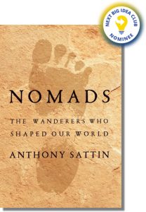 Nomads: The Wanderers Who Shaped Our World By Anthony Sattin