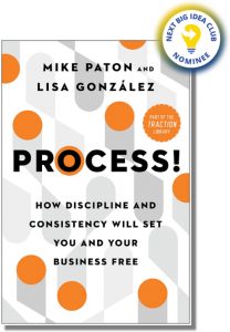 Process!: How Discipline and Consistency Will Set You and Your Business Free By Mike Paton & Lisa Gonzalez