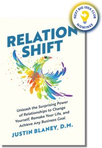 Relationshift: Unleash the Surprising Power of Relationships to Change Yourself, Remake Your Life, and Achieve Any Business Goal By Justin Blaney