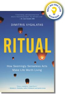 Ritual: How Seemingly Senseless Acts Make Life Worth Living By Dimitris Xygalatas
