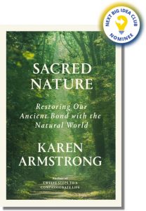 Sacred Nature: Restoring Our Ancient Bond with the Natural World By Karen Armstrong