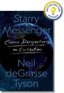 Starry Messenger: Cosmic Perspectives on Civilization By Neil deGrasse Tyson