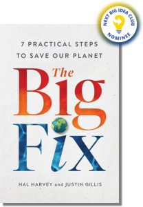 The Big Fix: Seven Practical Steps to Save Our Planet By Hal Harvey & Justin Gillis