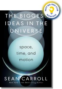 The Biggest Ideas in the Universe: Space, Time, and Motion By Sean Carroll