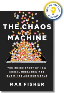 The Chaos Machine: The Inside Story of How Social Media Rewired Our Minds and Our World By Max Fisher