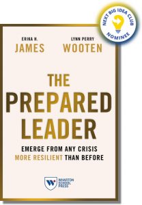 The Prepared Leader: Emerge from Any Crisis More Resilient Than Before By Erika James & Lynn Perry Wooten