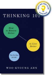 Thinking 101: How to Reason Better to Live Better By Woo-kyoung Ahn